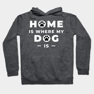 Home is Where My Dog Is - Graphic Tee for Dog-Lovers Hoodie